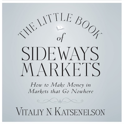The Little Book of Sideways Markets