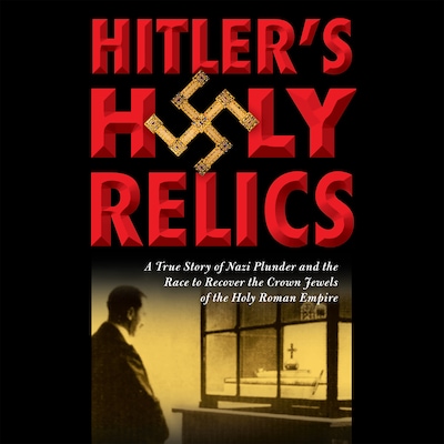 Hitler's Holy Relics