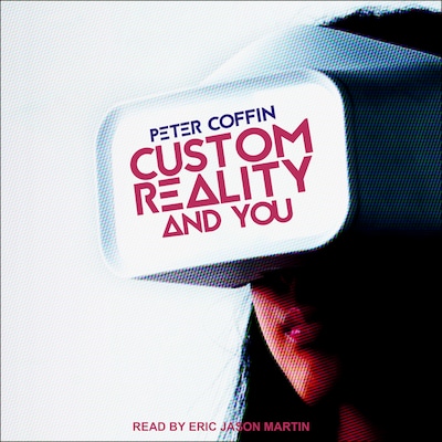 Custom Reality and You