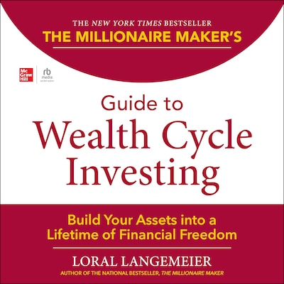The Millionaire Maker's Guide to Wealth Cycle Investing