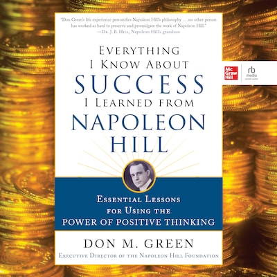 Everything I Know About Success I Learned from Napoleon Hill