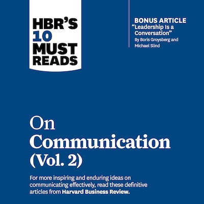 HBR's 10 Must Reads on Communication, Vol. 2
