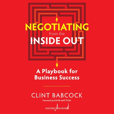 Negotiating from the Inside Out