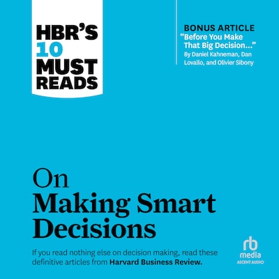 HBR's 10 Must Reads on Making Smart Decisions