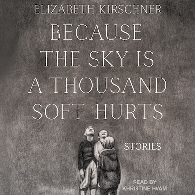 Because the Sky is a Thousand Soft Hurts