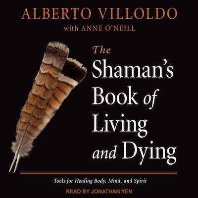 The Shaman's Book of Living and Dying