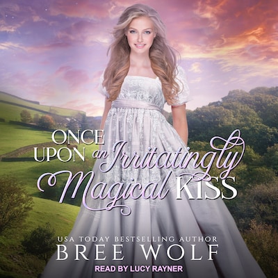 Once Upon an Irritatingly Magical Kiss