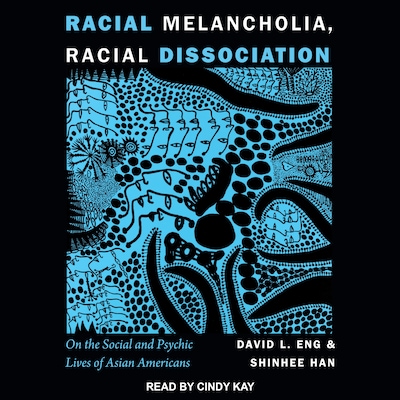 Racial Melancholia, Racial Dissociation