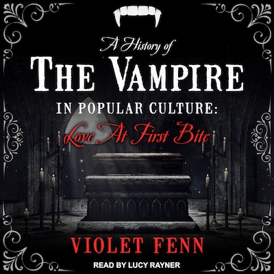 A History of the Vampire in Popular Culture