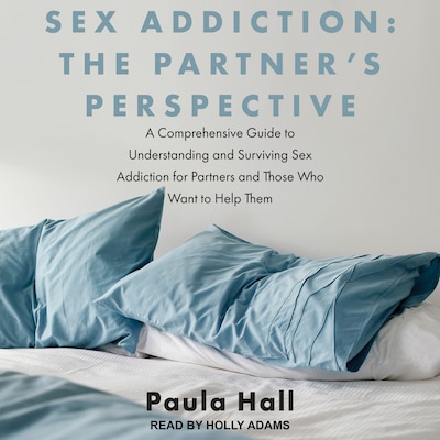 Sex Addiction: The Partner's Perspective