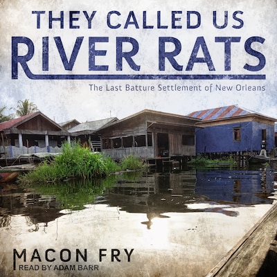 They Called Us River Rats