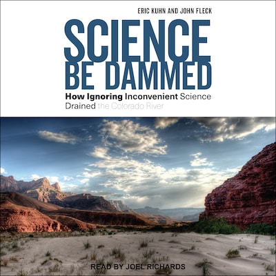 Science Be Dammed