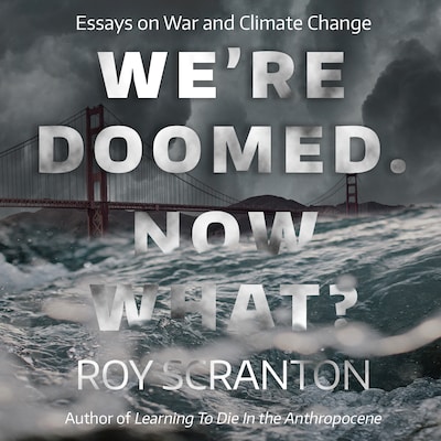 We're Doomed. Now What?