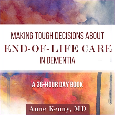 Making Tough Decisions about End-of-Life Care in Dementia
