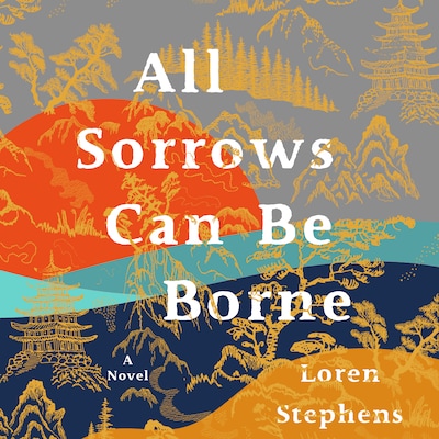 All Sorrows Can Be Borne