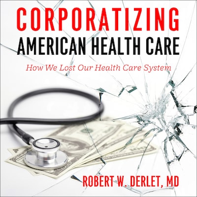 Corporatizing American Health Care