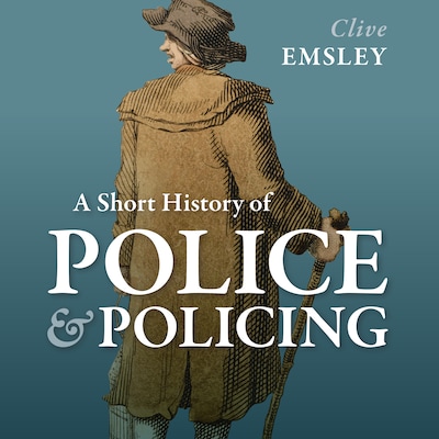 A Short History of Police and Policing