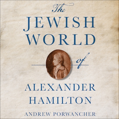 The Jewish World of Alexander Hamilton