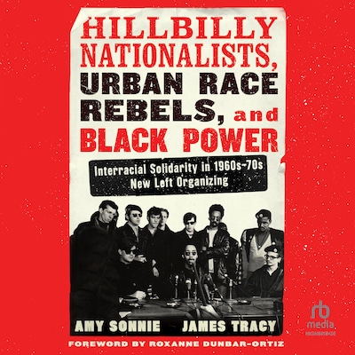 Hillbilly Nationalists, Urban Race Rebels, and Black Power