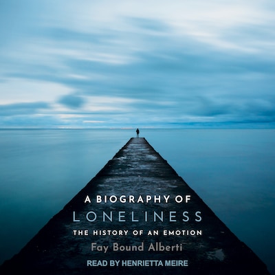 A Biography of Loneliness