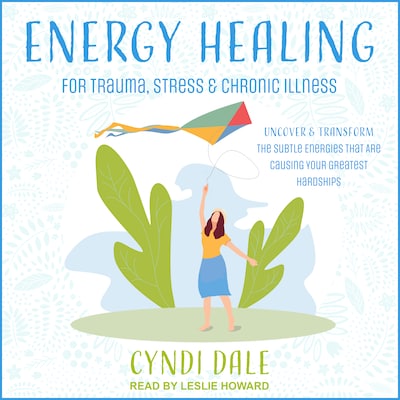 Energy Healing for Trauma, Stress & Chronic Illness