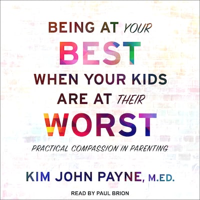 Being at Your Best When Your Kids Are at Their Worst