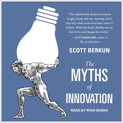 The Myths of Innovation