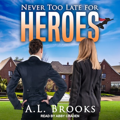 Never Too Late For Heroes