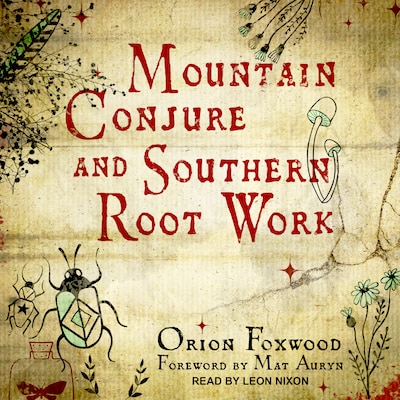 Mountain Conjure and Southern Root Work