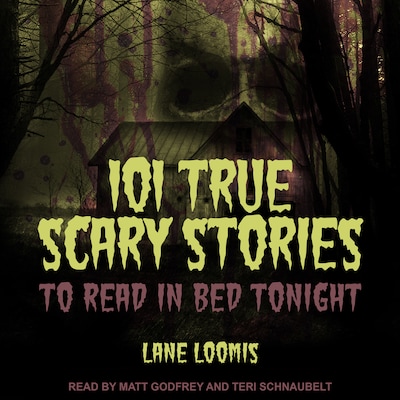 101 True Scary Stories to Read in Bed Tonight