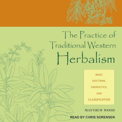 The Practice of Traditional Western Herbalism