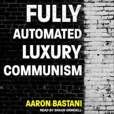 Fully Automated Luxury Communism