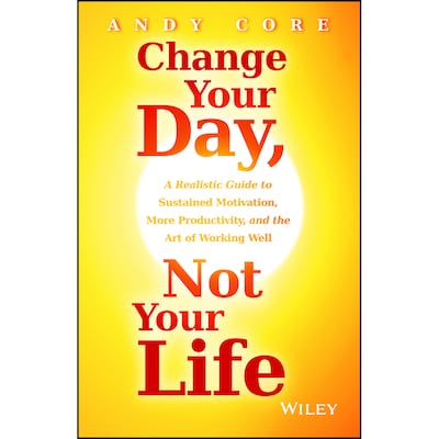Change Your Day, Not Your Life