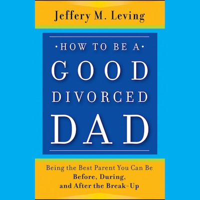 How to be a Good Divorced Dad