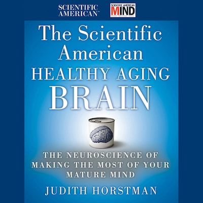 The Scientific American Healthy Aging Brain