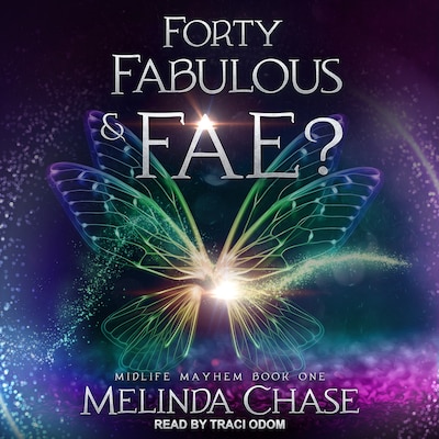 Forty, Fabulous and…Fae?