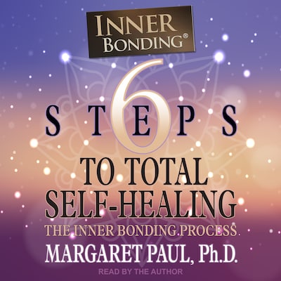 6 Steps to Total Self-Healing