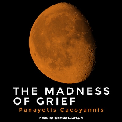 The Madness of Grief