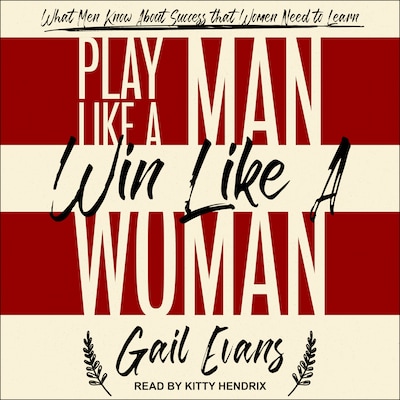Play Like a Man, Win Like a Woman