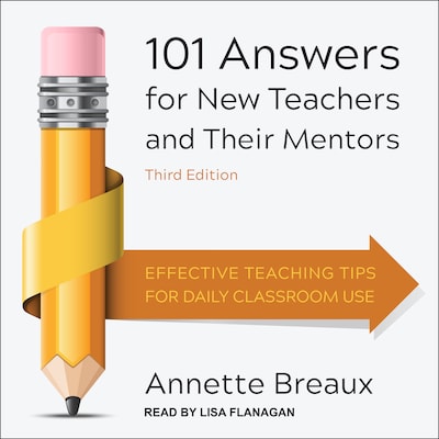 101 Answers for New Teachers and Their Mentors
