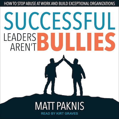 Successful Leaders Aren't Bullies