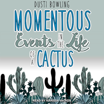 Momentous Events in the Life of a Cactus