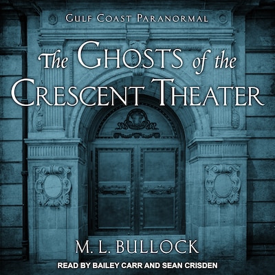 The Ghosts of the Crescent Theater