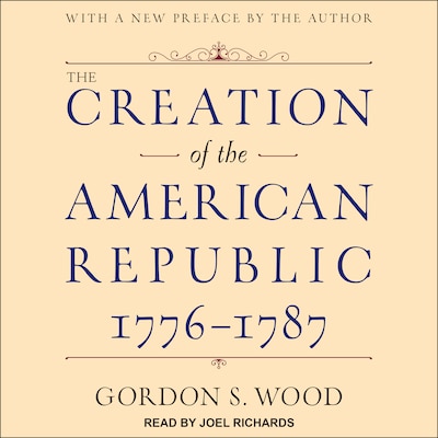 The Creation of the American Republic, 1776-1787