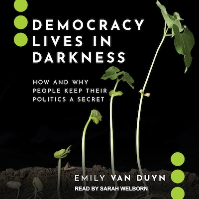 Democracy Lives in Darkness