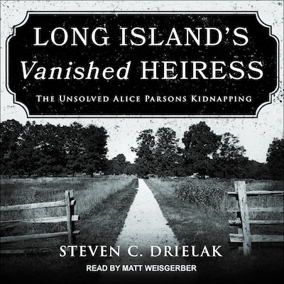 Long Island’s Vanished Heiress