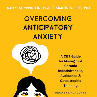 Overcoming Anticipatory Anxiety