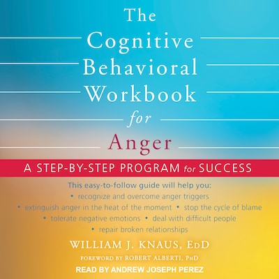 The Cognitive Behavioral Workbook for Anger