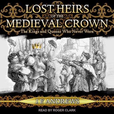 Lost Heirs of the Medieval Crown