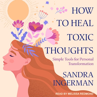 How to Heal Toxic Thoughts